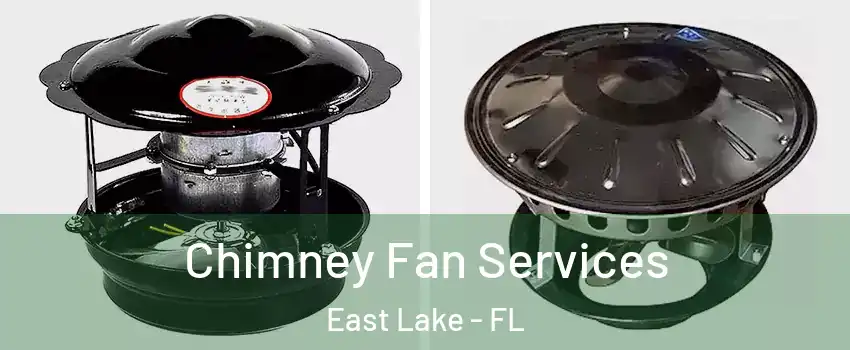  Chimney Fan Services East Lake - FL