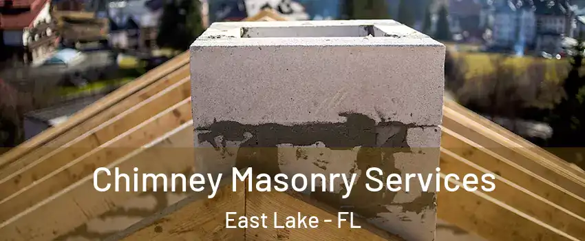  Chimney Masonry Services East Lake - FL