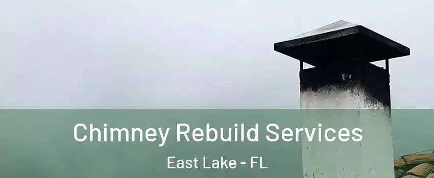  Chimney Rebuild Services East Lake - FL