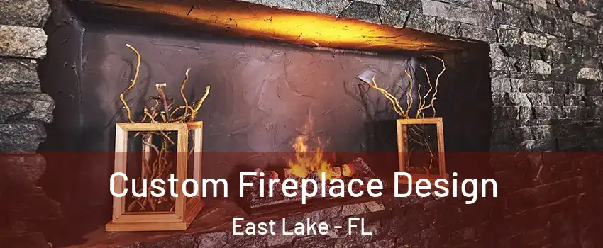  Custom Fireplace Design East Lake - FL