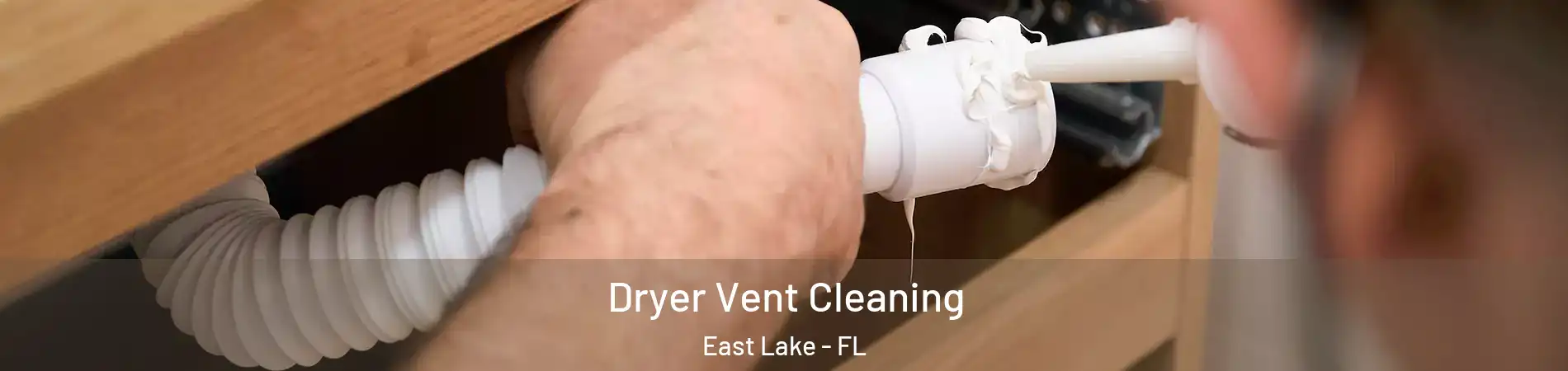  Dryer Vent Cleaning East Lake - FL