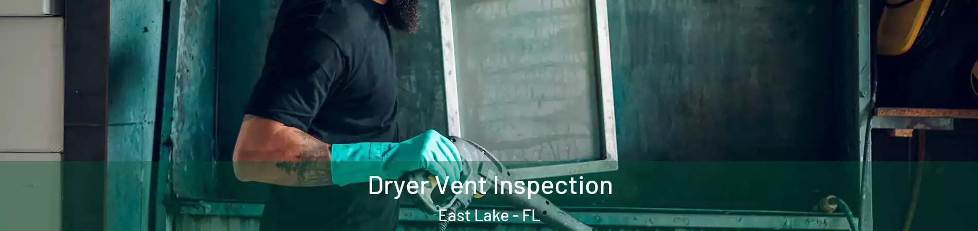  Dryer Vent Inspection East Lake - FL