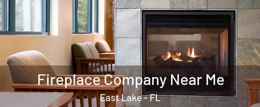  Fireplace Company Near Me East Lake - FL