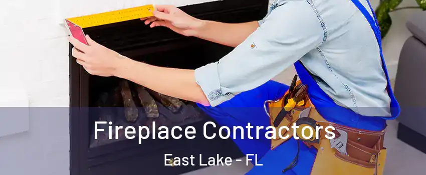  Fireplace Contractors East Lake - FL