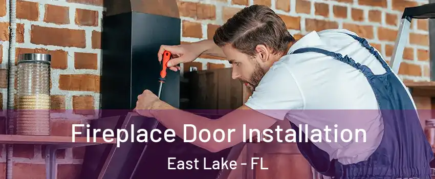  Fireplace Door Installation East Lake - FL
