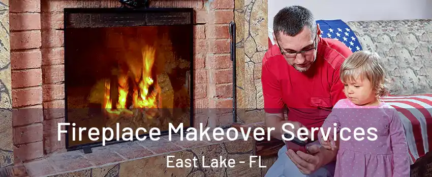  Fireplace Makeover Services East Lake - FL