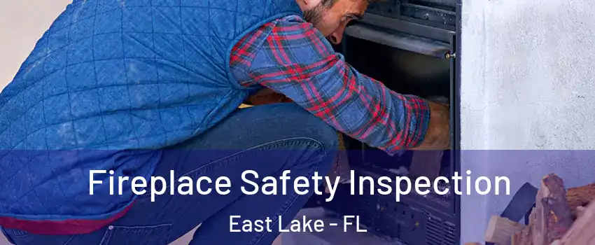  Fireplace Safety Inspection East Lake - FL