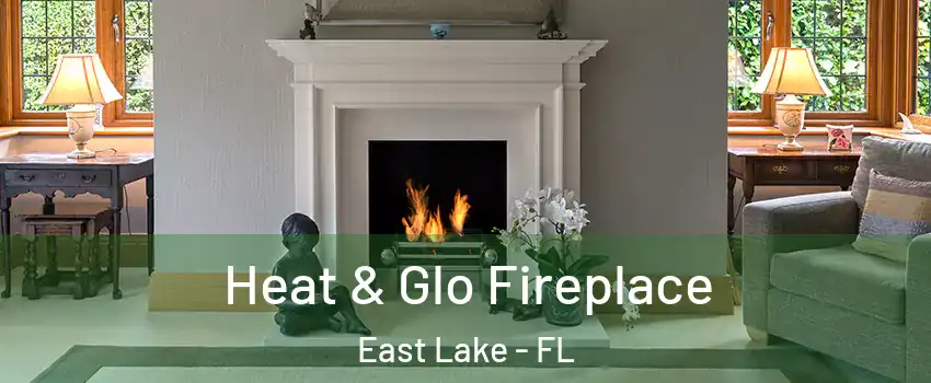  Heat & Glo Fireplace East Lake - FL