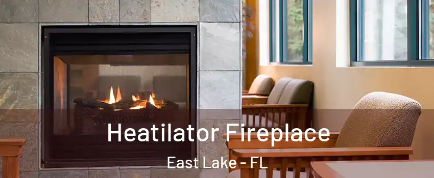  Heatilator Fireplace East Lake - FL
