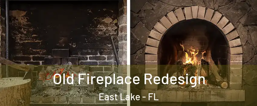  Old Fireplace Redesign East Lake - FL