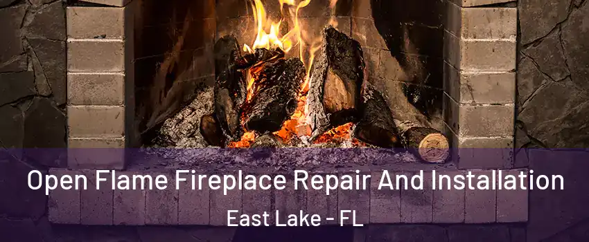  Open Flame Fireplace Repair And Installation East Lake - FL