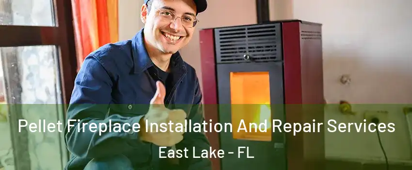  Pellet Fireplace Installation And Repair Services East Lake - FL