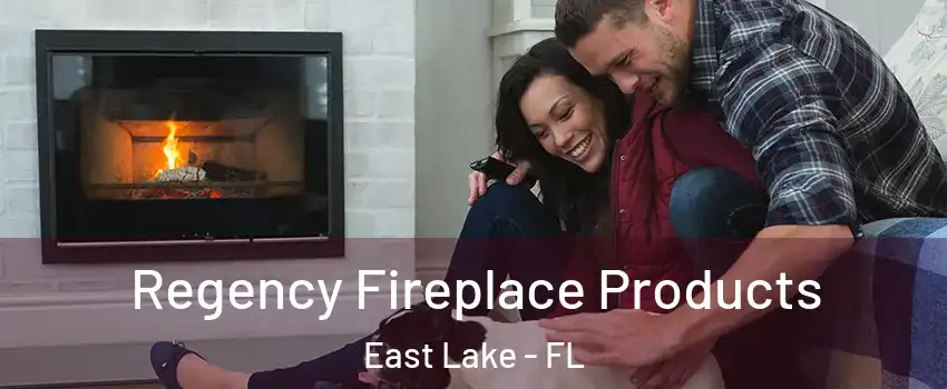  Regency Fireplace Products East Lake - FL