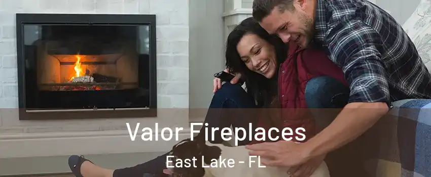 Valor Fireplaces East Lake - FL